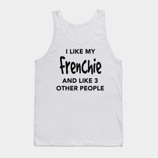 I Like My Frenchie Tank Top